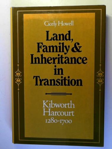 HOWELL, Cicely - Land, Family and Inheritance in Transition: Kibworth Harcourt 1280–1700