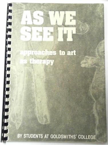 WALLER, Diane & others - As we see it: approaches to art as therapy