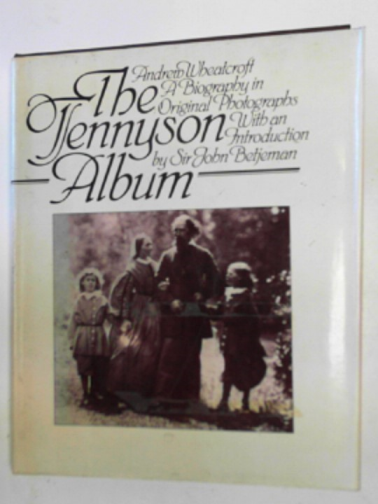 WHEATCROFT, Andrew - The Tennyson album: a biography in original photographs