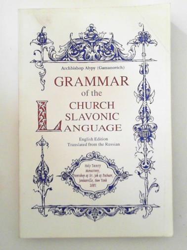 GAMANOVICH, Alypy (Archbishop) - Grammar of the Church Slavonic Language