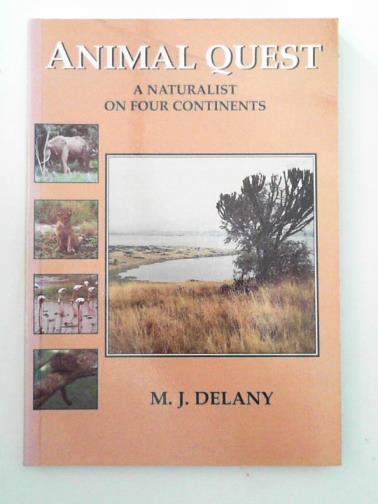 DELANY, Michael James - Animal Quest: A Naturalist on Four Continents