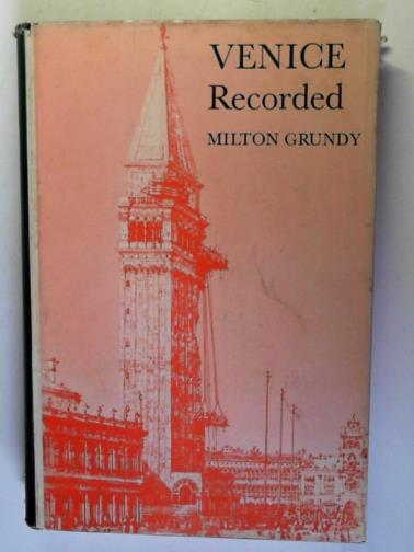 GRUNDY, Milton - Venice recorded: a guide book and anthology