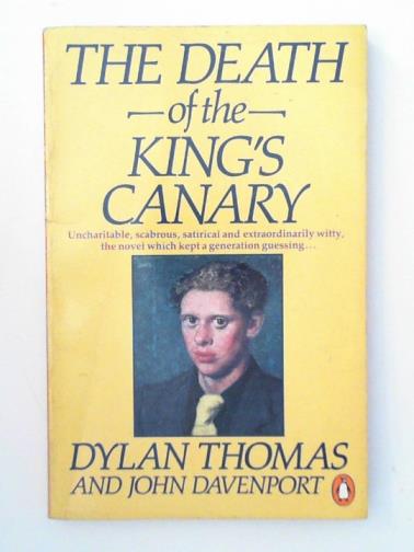 THOMAS, Dylan & DAVENPORT, John - The Death of the King's Canary