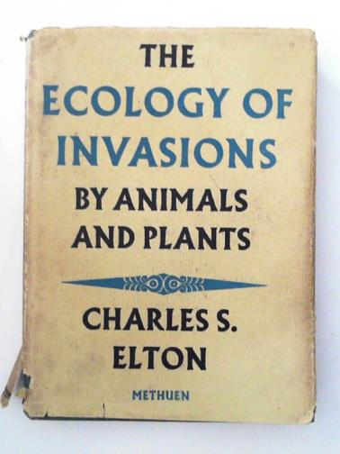 ELTON, Charles S - The ecology of invasions by animals and plants