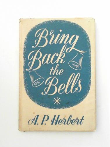 HERBERT, A. P. - Bring Back the Bells
