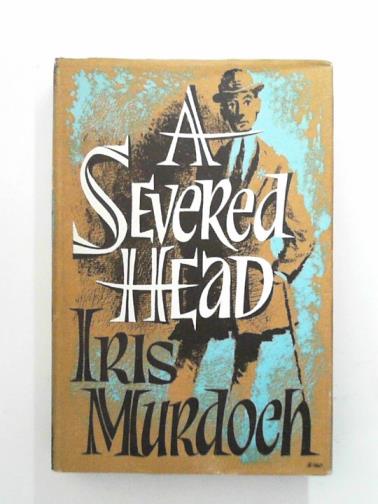 MURDOCH, Iris - A Severed Head