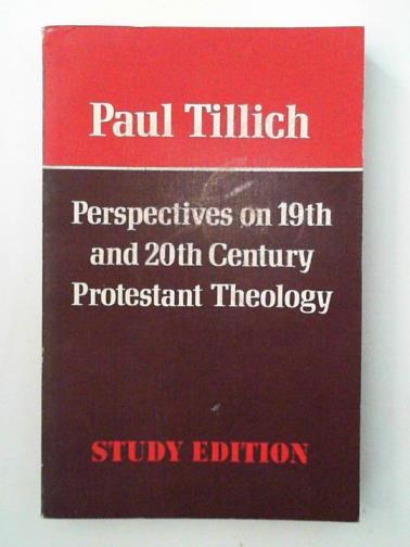 TILLICH, Paul - Perspectives on 19th and 20th Century Protestant Theology