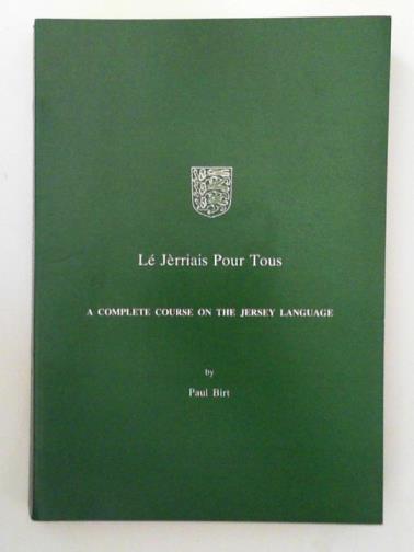 BIRT, Paul - Le Jerriais Pour Tous. A Complete Course on the Jersey Language