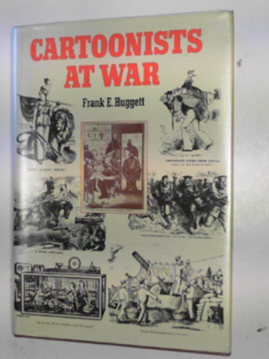 HUGGETT, Frank E - Cartoonists at war