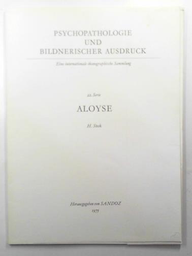 STECK, H - Psychopathologie und Bildnerischer Ausdruck, vol.22: Aloyse