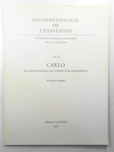 ANDREOLI, Vittorino - Pyschopathologie de L'expression, vol.24: Carlo: la communication non verbale d'un schizophrene