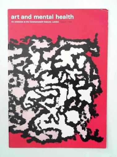  - Art and mental health: An exhibition at the Commonwealth Institute, London August 1968