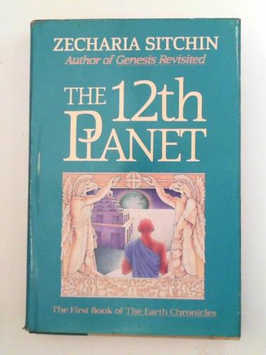 SITCHIN, Zecharia - The 12th Planet: The First Book of the Earth Chronicles