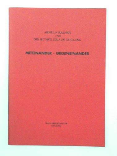 DICHTER, Claudia & FEILACHER, Johann - Arnulf Rainer und die Kunstler aus Gugging: miteinander - gegeneinander