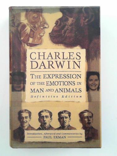 DARWIN, Charles - The Expression of the Emotions in Man and Animals