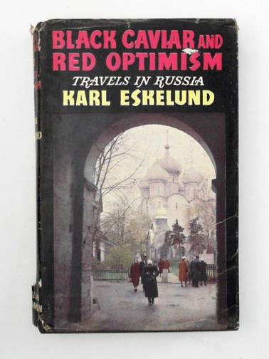 ESKELUND, Karl - Black caviar and red optimism: travels in Russia