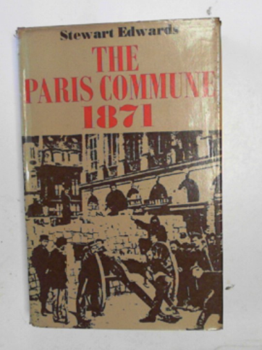 EDWARDS, Stewart - The Paris Commune 1871