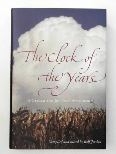 JORDAN, Rolf (ed) - The Clock of the Years: An Anthology of Writings on Gerald and Joy Finzi marking twenty-five years of the Finzi Friends Newsletter