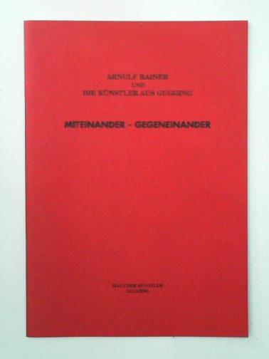 DICHTER, Claudia & FEILACHER, Johann - Miteiander - Gegeneinander: Arnulf Rainer und die Kunstler aus Gugging