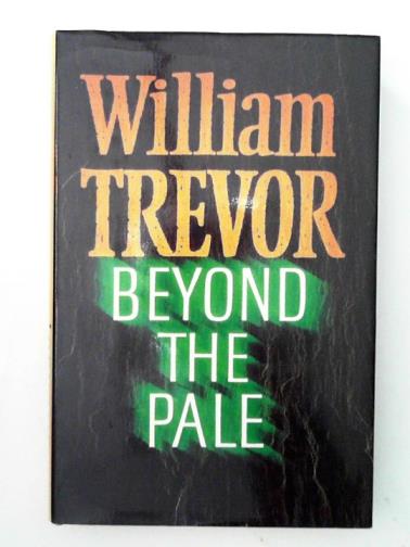 TREVOR, William - Beyond the Pale