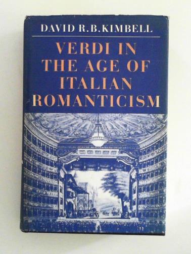 KIMBELL, David R.B - Verdi in the Age of Italian Romanticism