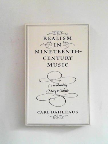 DAHLHAUS, Carl - Realism in Nineteenth-Century Music