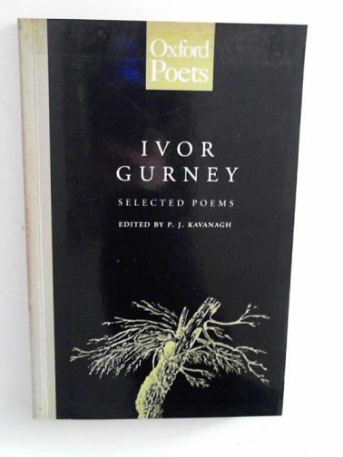 GURNEY, Ivor / KAVANAGH, P.J. (ed) - Selected poems of Ivor Gurney: