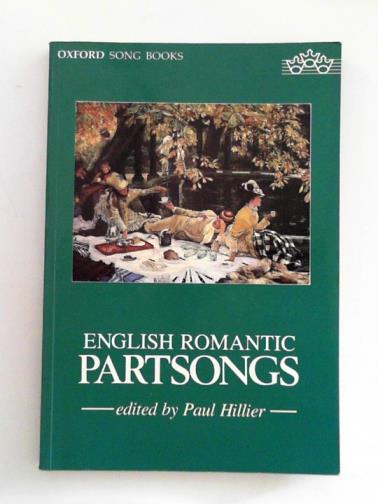 HILLIER, Paul (ed) - English Romantic Partsongs