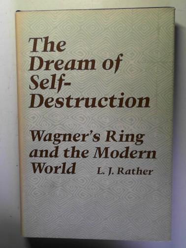 RATHER, L.J. - The Dream of Self-destruction: Wagner's 