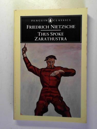 NIETZSCHE, Friedrich - Thus Spoke Zarathustra