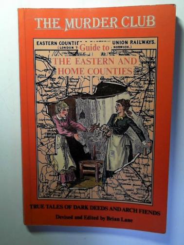LANE, Brian (editor) - The Murder Club: Guide to the Eastern and Home Counties