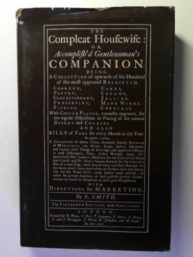 SMITH, E. - The Compleat Housewife: or Accomplish'd Gentlewoman's Companion