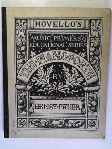PAUER, Ernst - The Art of Pianoforte playing (Novello's Music Primers and Educational Series)