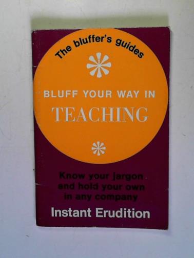 TAYLOR, Frank E. - Bluff your way in teaching