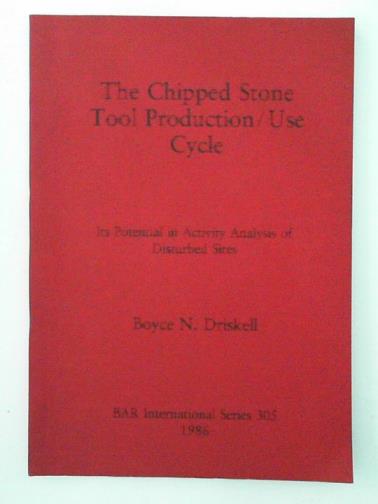 DRISKELL, Boyce N. - The chipped stone tool production/use cycle: its potential in activity analysis of disturbed eites