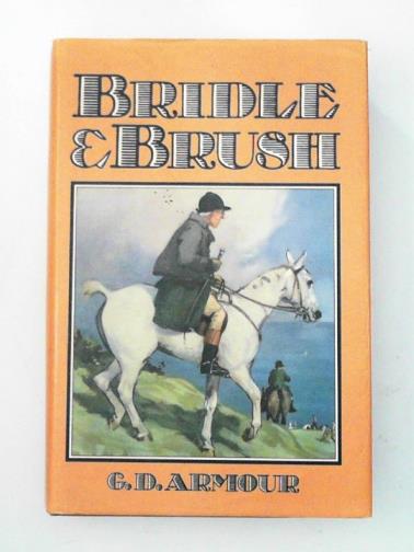 ARMOUR, George Denholm - Bridle and brush: reminiscences of an artist sportsman