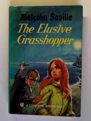 SAVILLE, Malcolm. - The elusive grasshopper