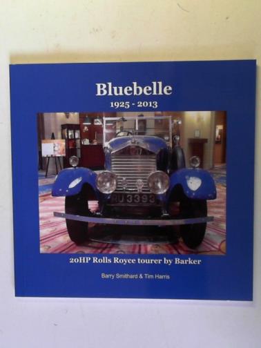 SMITHARD, Barry and HARRIS, Tim - Bluebelle: 1925 - 2013