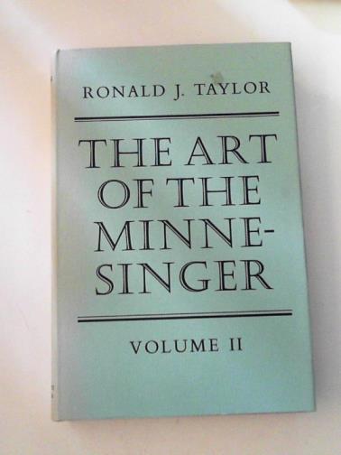 TAYLOR, Ronald J - The art of the minnesinger: songs of the thirteenth century transcribed nd edited with textual and musical commentaries, volumes 1 & 2