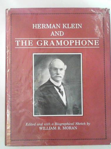 KLEIN, Herman  / MORAN, William R. (ed) - Herman Klein and 