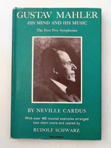 CARDUS, Neville - Gustav Mahler: His Mind and His Music, vol. 1