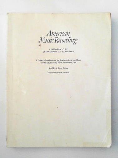 OJA, Carol J. (ed) - American Music Recordings: A Discography of 20th-Century U.S. Composers