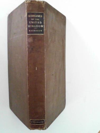 HARRISON, Henry - Surnames of the United Kingdom: a concise etymological dictionary, volume 1 (Aaon--Lyttleton)