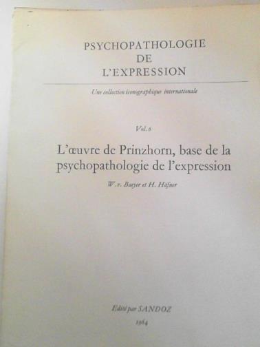 BAEYER, W. v. & HAFNER, H - L'oeuvre de Prinzhorn, base de la psychopathologie de l'expression