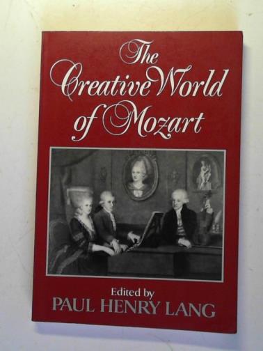 LANG, Paul Henry (editor) - The Creative World of Mozart