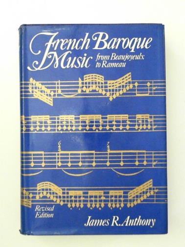 ANTHONY, James R. - French Baroque Music: From Beaujoyeulx to Rameau
