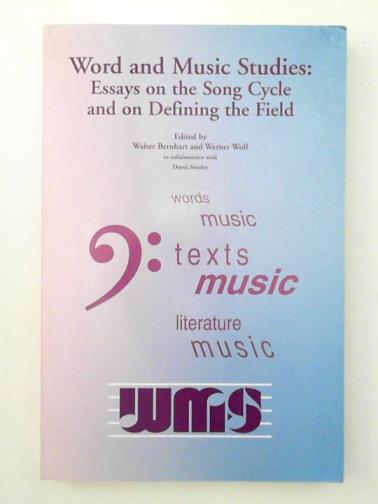 BERNHART, Walter & WOLF, Werner (eds) - Essays on the Song Cycle and on Defining the Field: Proceedings of the Second International Conference on Word and Music Studies at Ann Arbor, MI, 1999