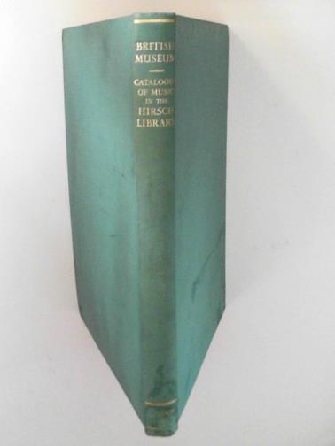  - Catalogue of Printed Music in the British Museum: Accessions, Part 53 Music In The Hirsch Library