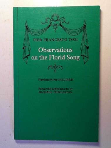 TOSI, Pier Francesco - Observations on the Florid Song