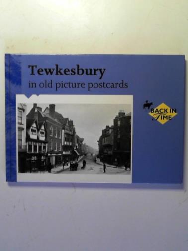 HILTON, Charles - Tewkesbury in Old Picture Postcards (volume 1)